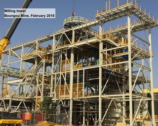 38
Milling tower
Boungou Mine, February 2018
 