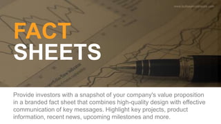 Provide investors with a snapshot of your company's value proposition
in a branded fact sheet that combines high-quality d...