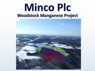 Minco Plc
Woodstock Manganese Project
 