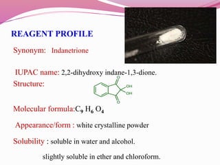 REAGENT PROFILE
Synonym: Indanetrione
IUPAC name: 2,2-dihydroxy indane-1,3-dione.
Structure:
Molecular formula:C9 H6 O4
Ap...