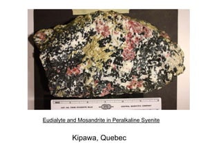 Eudialyte and Mosandrite in Peralkaline Syenite


           Kipawa, Quebec
 