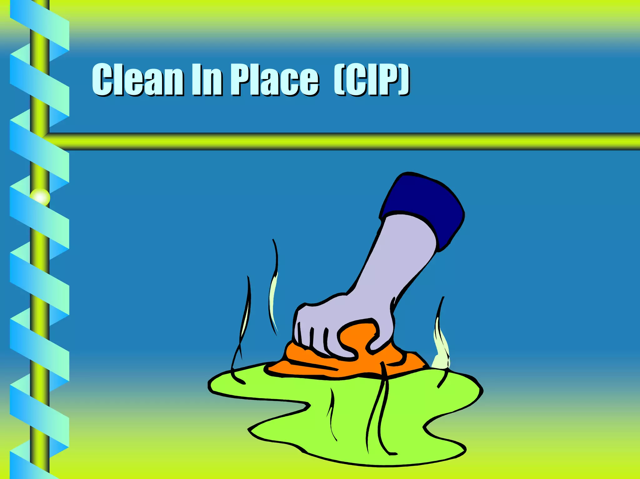 Clean In Place (CIP)
 