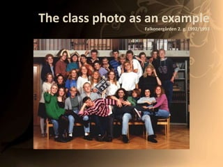 The class photo as an exampleFalkonergården 2. g. 1992/1993