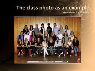 The class photo as an exampleFalkonergården2. g. 2007/2008