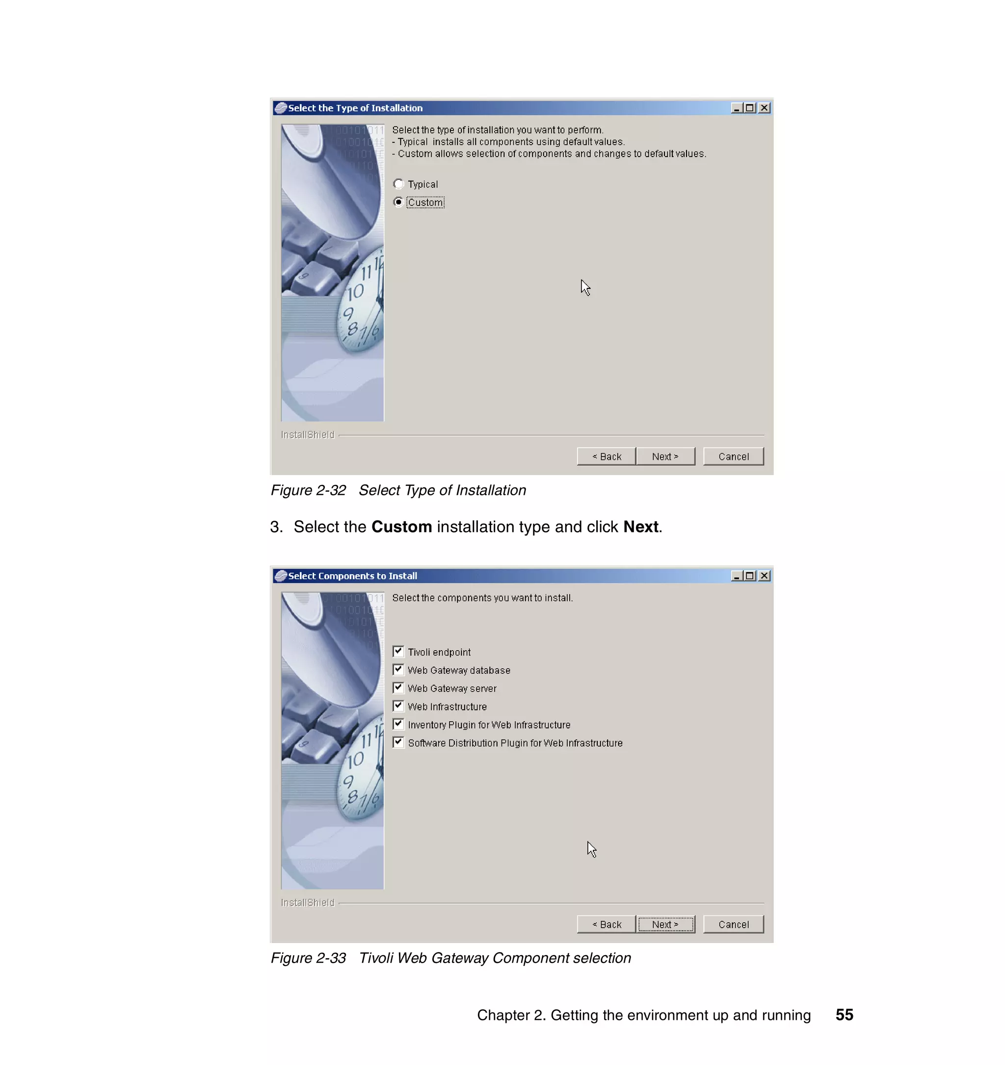 Figure 2-32 Select Type of Installation

3. Select the Custom installation type and click Next.




Figure 2-33 Tivoli Web Gateway Component selection


                               Chapter 2. Getting the environment up and running   55
 