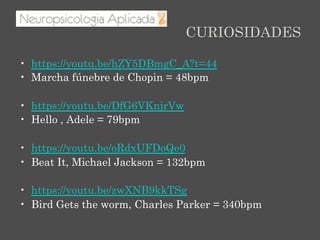 CURIOSIDADES
•  https://youtu.be/hZY5DBmgC_A?t=44
•  Marcha fúnebre de Chopin = 48bpm
•  https://youtu.be/DfG6VKnjrVw
•  Hello , Adele = 79bpm
•  https://youtu.be/oRdxUFDoQe0
•  Beat It, Michael Jackson = 132bpm
•  https://youtu.be/zwXNB9kkTSg
•  Bird Gets the worm, Charles Parker = 340bpm
 
