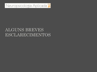 ALGUNS BREVES
ESCLARECIMENTOS
 