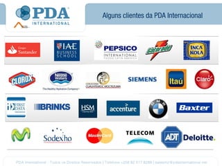 Alguns clientes da PDA Internacional
 