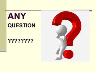 ANY
QUESTION
????????
 