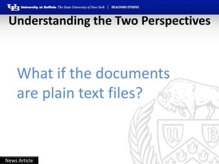 Understanding the Two Perspectives



    What if the documents
    are plain text files?


News Article
 