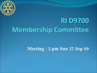 Meeting : 2 pm Sun 27 Sep 09 