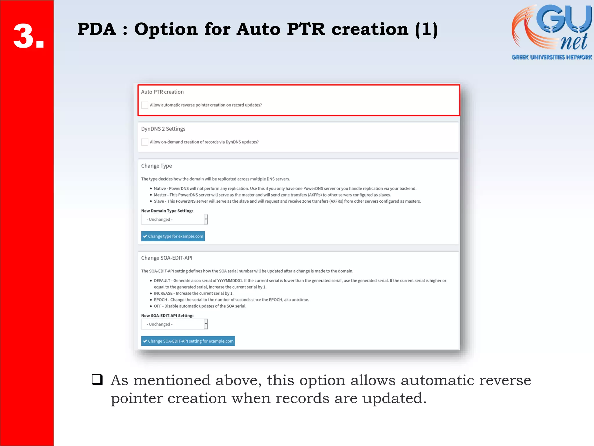 PDA : Option for Auto PTR creation (1)
2.
4.
3.
❑ As mentioned above, this option allows automatic reverse
pointer creation when records are updated.
 