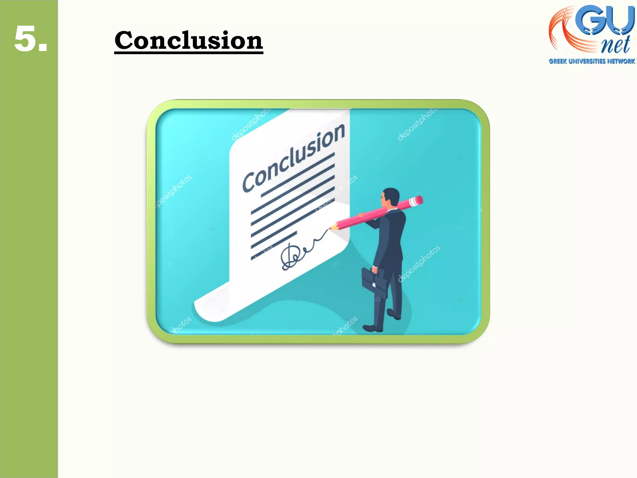 Conclusion
1.
2.
3.
4.
5.
 