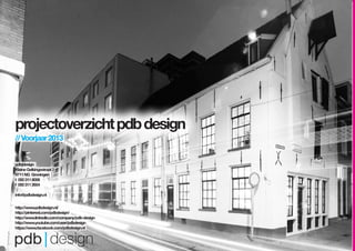 projectoverzichtpdbdesign
//Voorjaar2013
pdb|design
KleineGelkingestraat2
9711NG Groningen
t 0503118006
f 0503112654
info@pdbdesign.nl
http://www.pdbdesign.nl/
http://pinterest.com/pdbdesign/
http://www.linkedin.com/company/pdb-design
http://www.youtube.com/user/pdbdesign
https://www.facebook.com/pdbdesign.nl
 
