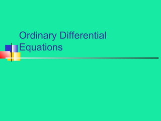 Ordinary Differential 
Equations 
 