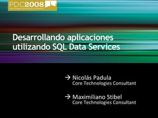  Nicolás Padula Core Technologies Consultant  Maximiliano Stibel Core Technologies Consultant 