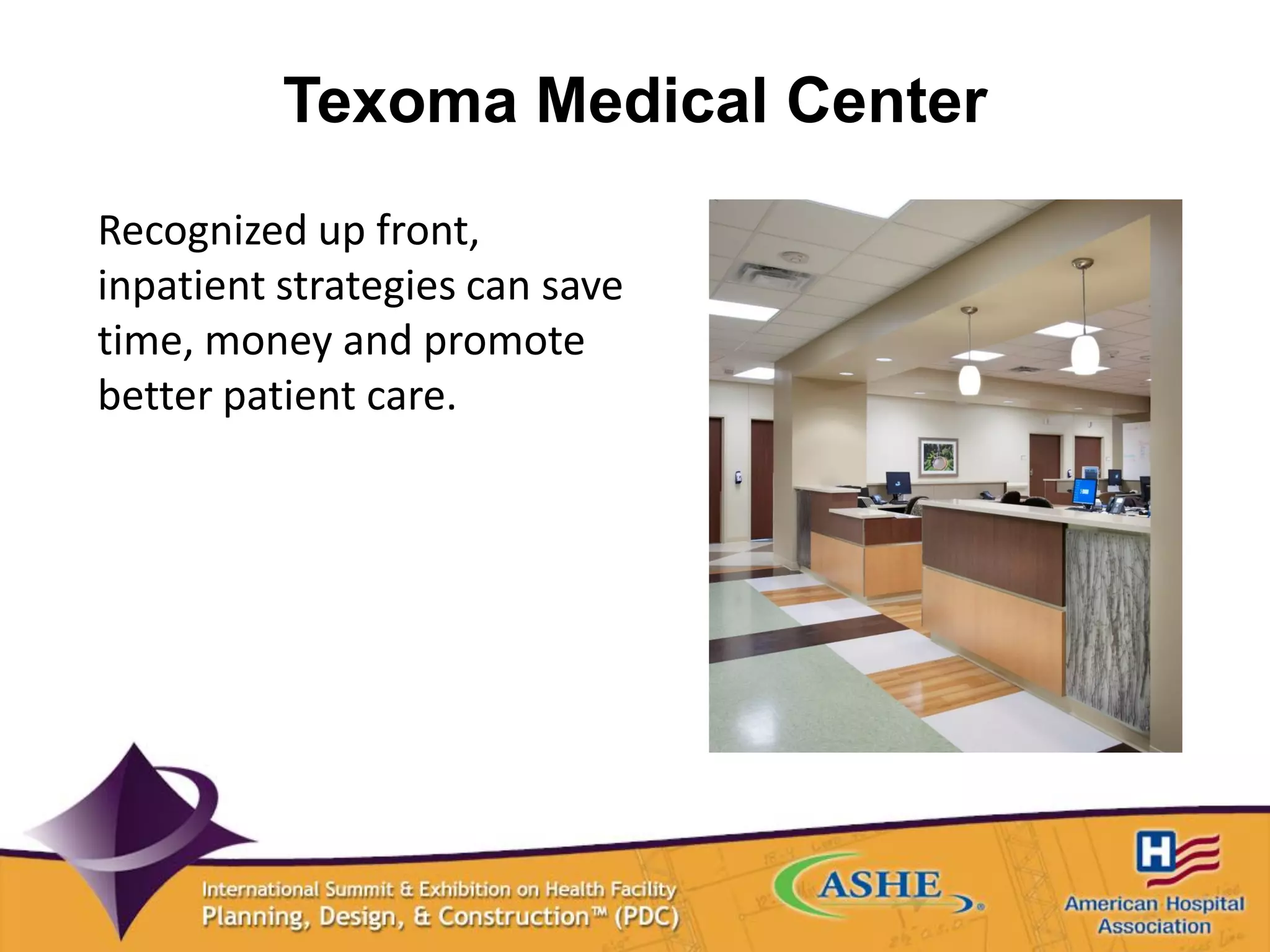 Texoma Medical Center
Recognized up front,
inpatient strategies can save
time, money and promote
better patient care.
 
