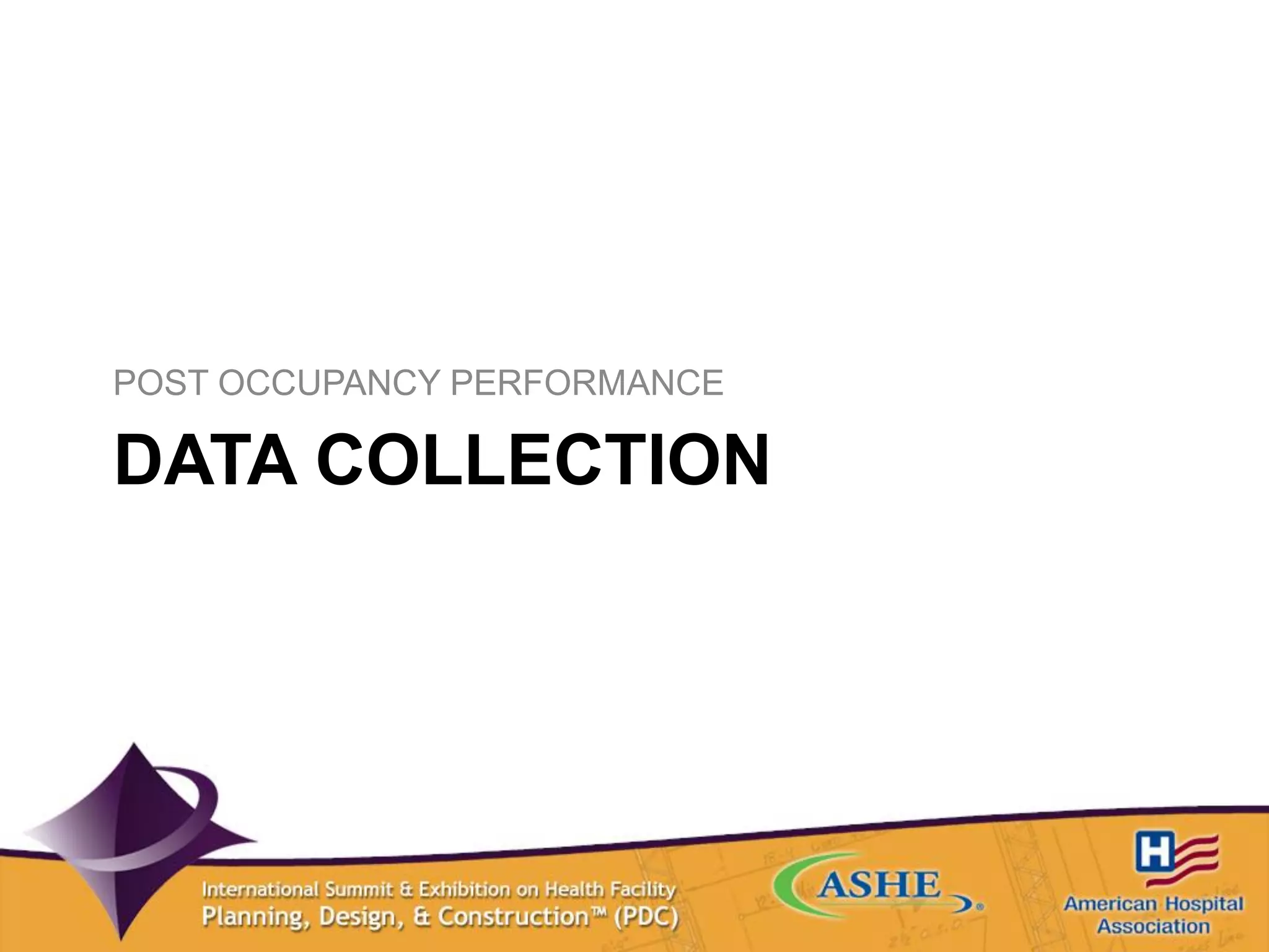 DATA COLLECTION
POST OCCUPANCY PERFORMANCE
 