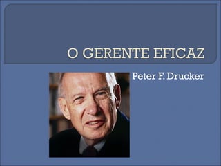 Peter F. Drucker
 