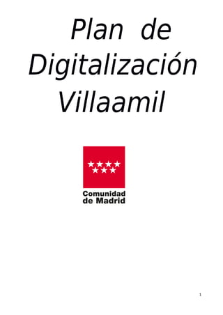 Plan de
Digitalización
Villaamil
1
 
