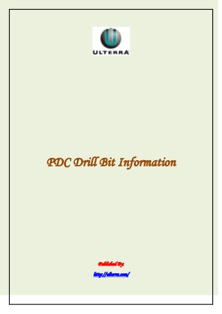 PDC Drill Bit Information
Published By:
http://ulterra.com/
 