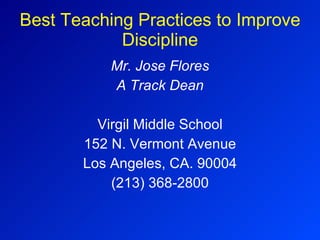 Best Teaching Practices to Improve Discipline ,[object Object],[object Object],[object Object],[object Object],[object Object],[object Object]