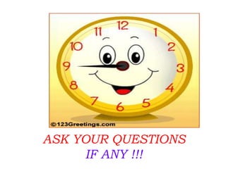 ASK YOUR QUESTIONS
IF ANY !!!
 