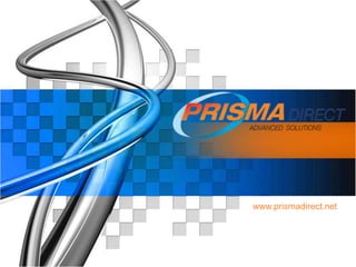 1
Company Proprietary and Confidential
www.prismadirect.net
 