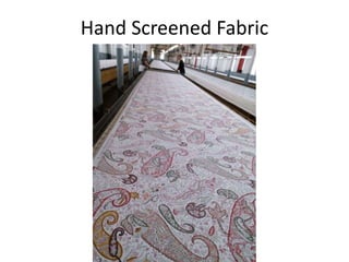 Hand Screened Fabric
 