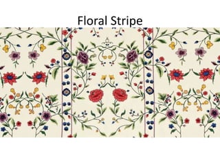 Floral Stripe
 