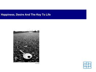 Happiness, Desire And The Key To Life 