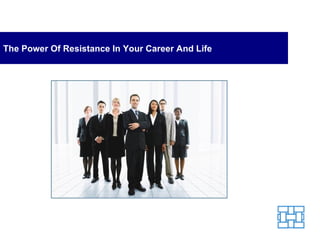 The Power Of Resistance In Your Career And Life 