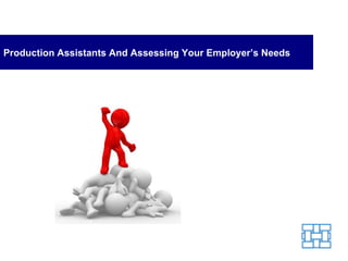 Production Assistants And Assessing Your Employer’s Needs 