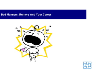 Bad Manners, Rumors And Your Career 