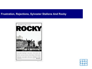 Frustration, Rejections, Sylvester Stallone And Rocky 
