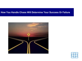 How You Handle Chaos Will Determine Your Success Or Failure 
