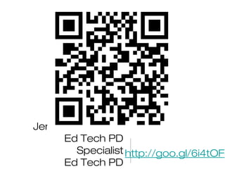 Jennifer Gingerich
Ed Tech PD
Specialist
Ed Tech PD
http://goo.gl/6i4tOF
 