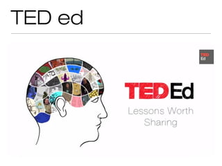 TED ed
 