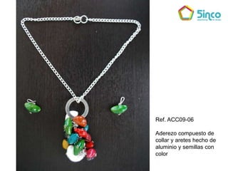 Ref. ACC09-06Aderezo compuesto de collar y aretes hecho de aluminio y semillas con color