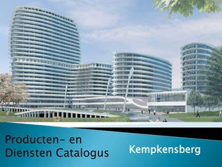 Producten- en
Diensten Catalogus   Kempkensberg
 