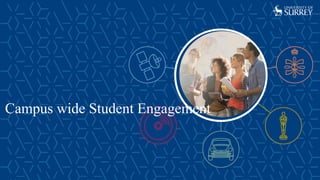 Campus wide Student Engagement
 