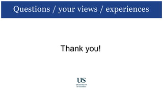 Thank you!
Questions / your views / experiences
 