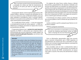Mas o que fazer quando não for possível apresentar          Os originais das notas fiscais, recibos, faturas e demais
                                         a prestação de contas por falta de documentos,             documentos comprobatórios das despesas realizadas com
                                         no todo ou em parte, por dolo ou culpa do gestor           recursos do PDDE devem ser mantidos em arquivo (em boa
                                         anterior?                                                  guarda, conservação e organização) na sede da Unidade Exe-
                                                                                                    cutora Própria (UEx, EEx ou EM) por pelo menos cinco anos, a
                                                                                                    partir da data da aprovação da prestação de contas do FNDE
                                        O atual gestor deverá instruir representação junto ao Mi-   pelo Tribunal de Contas da União (TCU). Essa documentação
                                     nistério Público, referente à ausência de prestação de con-    deve ficar à disposição do FNDE e dos órgãos de controle in-
                                     tas do seu antecessor junto ao Ministério Público, para que    terno e externo para eventuais consultas.
                                     sejam adotadas as providências cíveis e criminais cabíveis.      A Constituição nos obriga a prestar contas da utilização
                                     Também é necessário enviar justificativas ao FNDE, com uma     dos recursos públicos. Você se lembra de que já falamos so-
                                     cópia autenticada da representação.                            bre isso?
                                        Se as justificativas forem aceitas – e uma vez instaurada      Lembra, também, qual foi a pergunta que fizemos no iní-
                                     a correspondente tomada de contas especial –, o FNDE res-      cio desta unidade?
                                     tabelecerá as condições necessárias ao repasse dos recursos
                                     aos beneficiários do PDDE.                                       Vejamos a pergunta novamente:

                                        É importante destacar que o extrato da conta bancária            Será que é necessário ser especialista ou recorrer aos
                                     específica do PDDE é o documento que comprova toda a                serviços de empresas para prestar contas ao FNDE
                                     movimentação dos recursos referentes a crédito, débito e o          sobre o emprego dos recursos financeiros do PDDE?
                                     resumo mensal da aplicação financeira, caso tenham sido
                                     realizadas aplicações.

                                        Atenção!                                                       Com as informações apresentadas sobre esse assunto,
Programa Dinheiro Direto na Escola




                                       Os bancos não podem cobrar das Unidades Executoras           agora é possível compreender que o FNDE organizou os
                                       Próprias taxas e tarifas bancárias para manutenção das       procedimentos de maneira que não é necessário ser espe-
                                       contas correntes, fornecimento de talão de cheques,          cialista, nem contratar empresa para elaborar a prestação de
                                       extratos bancários ou cartão magnético, em confor-           contas dos recursos do PDDE.
                                       midade com os termos dos Acordos de Cooperação                  Para consolidar cada vez mais o conhecimento sobre a
                                       Mútua, disponíveis no sítio www.fnde.gov.br, celebra-        sistemática de elaboração e apresentação da prestação de
                                       dos entre o FNDE e as instituições financeiras em cujas
                                                                                                    contas dos recursos do PDDE, conversaremos um pouco
                                       agências foram abertas as contas depositárias dos re-
                                                                                                    mais sobre o assunto. Para tanto, leia atentamente o tópico
                                       cursos do programa.
                                                                                                    a seguir.
                                        Resolução FNDE/CD. nº 17, de 9 de abril de 2011, art.
                                       12, §4º.
108
 