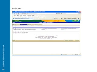 Programa Dinheiro Direto na Escola




48
                                          Agora o Bloco 3:
 