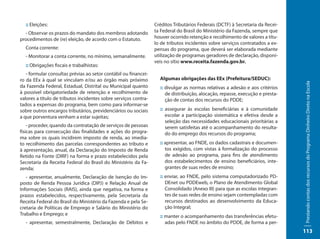 :: Eleições:                                                   Créditos Tributários Federais (DCTF) à Secretaria da Recei-
  - Observar os prazos do mandato dos membros adotando           ta Federal do Brasil do Ministério da Fazenda, sempre que
procedimentos de (re) eleição, de acordo com o Estatuto.         houver ocorrido retenção e recolhimento de valores a títu-
                                                                 lo de tributos incidentes sobre serviços contratados a ex-
  Conta corrente:                                                pensas do programa, que deverá ser elaborada mediante
  - Monitorar a conta corrente, no mínimo, semanalmente.         utilização de programas geradores de declaração, disponí-
                                                                 veis no sítio www.receita.fazenda.gov.br.
  :: Obrigações fiscais e trabalhistas:
   - formular consultas prévias ao setor contábil ou financei-
ro da EEx à qual se vinculam e/ou ao órgão mais próximo            Algumas obrigações das EEx (Prefeitura/SEDUC):




                                                                                                                               Prestando contas dos recursos do Programa Dinheiro Direto na Escola
da Fazenda Federal, Estadual, Distrital ou Municipal quanto        :: divulgar as normas relativas a adesão e aos critérios
à possível obrigatoriedade de retenção e recolhimento de              de distribuição, alocação, repasse, execução e presta-
valores a título de tributos incidentes sobre serviços contra-        ção de contas dos recursos do PDDE;
tados a expensas do programa, bem como para informar-se
sobre outros encargos tributários, previdenciários ou sociais      :: assegurar às escolas beneficiárias e à comunidade
a que porventura venham a estar sujeitas;                             escolar a participação sistemática e efetiva desde a
                                                                      seleção das necessidades educacionais prioritárias a
    - proceder, quando da contratação de serviços de pessoas          serem satisfeitas até o acompanhamento do resulta-
físicas para consecução das finalidades e ações do progra-            do do emprego dos recursos do programa;
ma sobre os quais incidirem imposto de renda, ao imedia-
to recolhimento das parcelas correspondentes ao tributo e          :: apresentar, ao FNDE, os dados cadastrais e documen-
à apresentação, anual, da Declaração do Imposto de Renda              tos exigidos, com vistas à formalização do processo
Retido na Fonte (DIRF) na forma e prazo estabelecidos pela            de adesão ao programa, para fins de atendimento
Secretaria da Receita Federal do Brasil do Ministério da Fa-          dos estabelecimentos de ensino beneficiários, inte-
zenda;                                                                grantes de suas redes de ensino;
   - apresentar, anualmente, Declaração de Isenção do Im-          :: enviar, ao FNDE, pelo sistema computadorizado PD-
posto de Renda Pessoa Jurídica (DIPJ) e Relação Anual de              DEnet ou PDDEweb, o Plano de Atendimento Global
Informações Sociais (RAIS), ainda que negativa, na forma e            Consolidado (Anexo III) para que as escolas integran-
prazos estabelecidos, respectivamente, pela Secretaria da             tes de suas redes de ensino sejam contempladas com
Receita Federal do Brasil do Ministério da Fazenda e pela Se-         recursos destinados ao desenvolvimento da Educa-
cretaria de Políticas de Emprego e Salário do Ministério do           ção Integral;
Trabalho e Emprego; e                                              :: manter o acompanhamento das transferências efetu-
  - apresentar, semestralmente, Declaração de Débitos e               adas pelo FNDE no âmbito do PDDE, de forma a per-
                                                                                                                               113
 