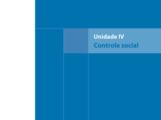 Unidade IV
Controle social
 