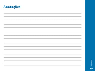 Anotações
___________________________________________________________________________________________
___________________________________________________________________________________________
___________________________________________________________________________________________
___________________________________________________________________________________________
___________________________________________________________________________________________
___________________________________________________________________________________________
___________________________________________________________________________________________
___________________________________________________________________________________________
___________________________________________________________________________________________
___________________________________________________________________________________________
___________________________________________________________________________________________
___________________________________________________________________________________________
___________________________________________________________________________________________
___________________________________________________________________________________________
___________________________________________________________________________________________
___________________________________________________________________________________________
___________________________________________________________________________________________
___________________________________________________________________________________________




                                                                                              Anotações
___________________________________________________________________________________________
___________________________________________________________________________________________

                                                                                              137
 