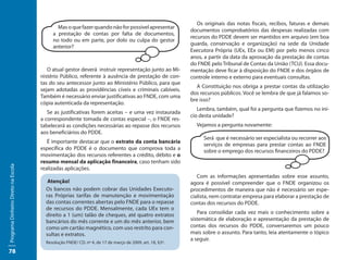 Os originais das notas fiscais, recibos, faturas e demais
                                            Mas o que fazer quando não for possível apresentar
                                                                                                         documentos comprobatórios das despesas realizadas com
                                          a prestação de contas por falta de documentos,
                                                                                                         recursos do PDDE devem ser mantidos em arquivo (em boa
                                          no todo ou em parte, por dolo ou culpa do gestor
                                                                                                         guarda, conservação e organização) na sede da Unidade
                                          anterior?
                                                                                                         Executora Própria (UEx, EEx ou EM) por pelo menos cinco
                                                                                                         anos, a partir da data da aprovação da prestação de contas
                                                                                                         do FNDE pelo Tribunal de Contas da União (TCU). Essa docu-
                                        O atual gestor deverá instruir representação junto ao Mi-        mentação deve ficar à disposição do FNDE e dos órgãos de
                                     nistério Público, referente à ausência de prestação de con-         controle interno e externo para eventuais consultas.
                                     tas do seu antecessor junto ao Ministério Público, para que
                                                                                                           A Constituição nos obriga a prestar contas da utilização
                                     sejam adotadas as providências cíveis e criminais cabíveis.
                                                                                                         dos recursos públicos. Você se lembra de que já falamos so-
                                     Também é necessário enviar justificativas ao FNDE, com uma
                                                                                                         bre isso?
                                     cópia autenticada da representação.
                                                                                                            Lembra, também, qual foi a pergunta que fizemos no iní-
                                        Se as justificativas forem aceitas – e uma vez instaurada
                                                                                                         cio desta unidade?
                                     a correspondente tomada de contas especial –, o FNDE res-
                                     tabelecerá as condições necessárias ao repasse dos recursos           Vejamos a pergunta novamente:
                                     aos beneficiários do PDDE.
                                                                                                              Será que é necessário ser especialista ou recorrer aos
                                        É importante destacar que o extrato da conta bancária
                                                                                                              serviços de empresas para prestar contas ao FNDE
                                     específica do PDDE é o documento que comprova toda a                     sobre o emprego dos recursos financeiros do PDDE?
                                     movimentação dos recursos referentes a crédito, débito e o
                                     resumo mensal da aplicação financeira, caso tenham sido
Programa Dinheiro Direto na Escola




                                     realizadas aplicações.
                                                                                                            Com as informações apresentadas sobre esse assunto,
                                        Atenção!                                                         agora é possível compreender que o FNDE organizou os
                                       Os bancos não podem cobrar das Unidades Executo-                  procedimentos de maneira que não é necessário ser espe-
                                       ras Próprias tarifas de manutenção e movimentação                 cialista, nem contratar empresa para elaborar a prestação de
                                       das contas correntes abertas pelo FNDE para o repasse             contas dos recursos do PDDE.
                                       de recursos do PDDE. Mensalmente, cada UEx tem o
                                       direito a 1 (um) talão de cheques, até quatro extratos               Para consolidar cada vez mais o conhecimento sobre a
                                       bancários do mês corrente e um do mês anterior, bem               sistemática de elaboração e apresentação da prestação de
                                       como um cartão magnético, com uso restrito para con-              contas dos recursos do PDDE, conversaremos um pouco
                                       sultas e extratos.                                                mais sobre o assunto. Para tanto, leia atentamente o tópico
                                                                                                         a seguir.
                                       Resolução FNDE/ CD. nº 4, de 17 de março de 2009, art. 18, §3º.

78
 
