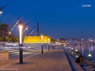Design Hai River Embankment, Tianjin AECOM Design  /  EDAW  /  ERA 