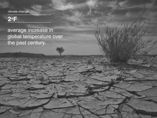2 o F climate change average increase in global temperature over the past century. 